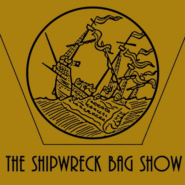 The Shipwreck Bag Show